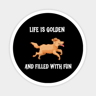 Life Is Golden And Filled With Fun Magnet